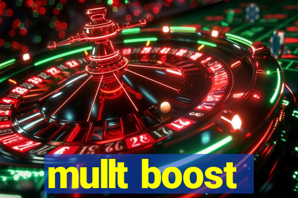 mullt boost